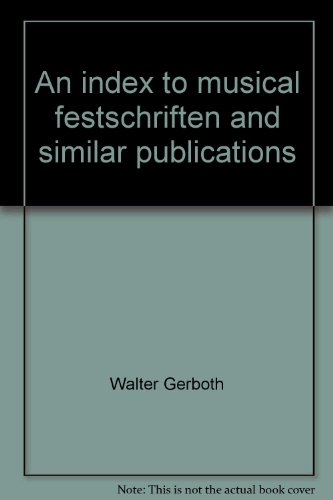 An Index to Musical Festschriften and Similar Publications