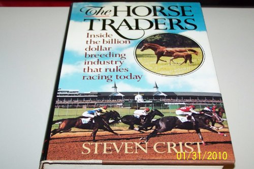 The Horse Traders : Inside the Billion Dollar Breeding Industry that Rules Racing Today