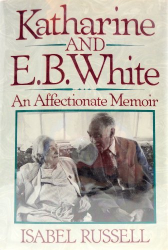 Katharine and E. B. White: An Affectionate Memoir