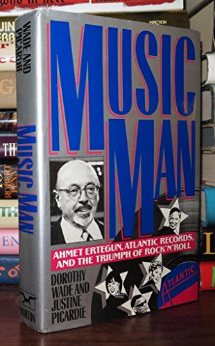 Music Man: Ahmet Ertegun, Atlantic Records, and the Triumph of Rock'N'Roll