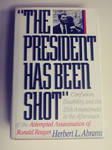The President Has Been Shot: Confusion, Disability, and the 25th Ammendment in the Aftermath of t...