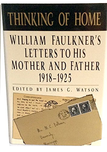 Thinking of Home: William Faulkner's Letters to His Mother and Father 1918-1925
Thinking of Home: William Faulkner's Letters to His Mother and Father 1918-1925
