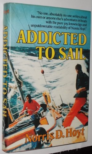Addicted to sail : a half century of yachting experiences