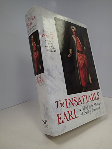 The Insatiable Earl: A Life of John Montagu, Fourth Earl of Sandwich 1718-1792
