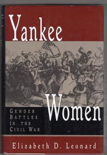Yankee Women: Gender Battles in the Civil War