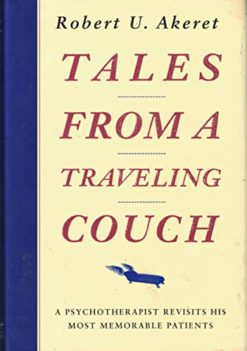 Tales from a Traveling Couch: A Psychoatherapist Revisits His Most Memorable Patients