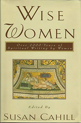 Wise Women: Over Two Thousand Years of Spiritual Writing by Women