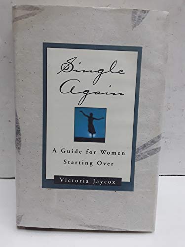 Single Again: A Guide for Women Starting over