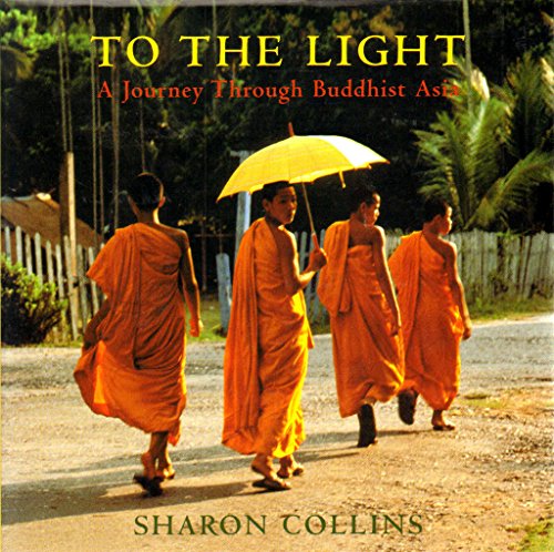 To the Light: A Journey Through Buddhist Asia.