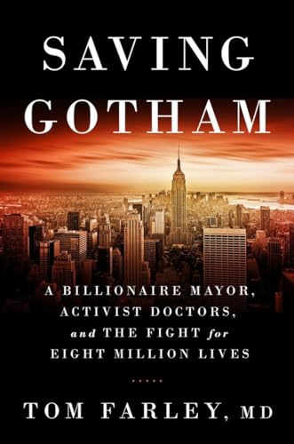 Saving Gotham: A Billionaire Mayor, Activist Doctors, and the Fight for Eight Million Lives Format: Hardcover
Saving Gotham: A Billionaire Mayor, Activist Doctors, and the Fight for Eight Million Lives Format: Hardcover