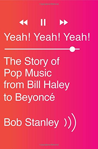 Yeah! Yeah! Yeah!: The Story of Pop Music from Bill Haley to Beyoncé
