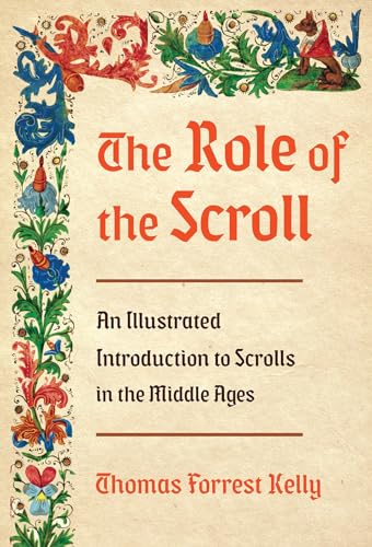 The Role of the Scroll: An Illustrated Introduction to Scrolls in the Middle Ages
The Role of the Scroll: An Illustrated Introduction to Scrolls in the Middle Ages