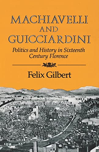 MACHIAVELLI and GUICCIARDINI - Politics and history in sixteenth-century FLORENCE