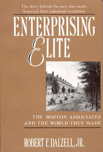 Enterprising Elite: The Boston Associates and the World They Made