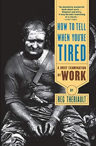 How to Tell When You're Tired: A Brief Examination of Work (Norton Paperbacks)
How to Tell When You're Tired: A Brief Examination of Work (Norton Paperbacks)