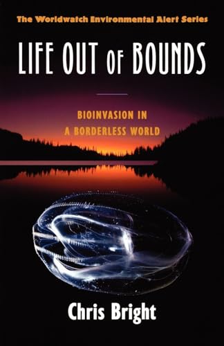 Life Out of Bounds: Bioinvasion in a Borderless World (Worldwatch Environmental Alert)
Life Out of Bounds: Bioinvasion in a Borderless World (Worldwatch Environmental Alert)