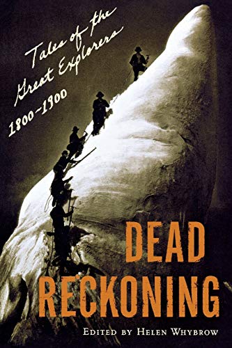 Dead Reckoning: Tales of the Great Explorers 1800-1900 (Outside Books)