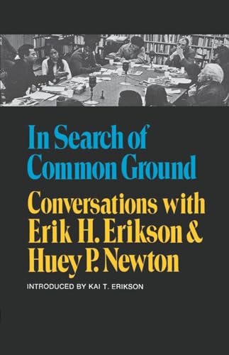 In Search of Common Ground : Conversations With Erik H. Erikson and Huey P. Newton
In Search of Common Ground : Conversations With Erik H. Erikson and Huey P. Newton