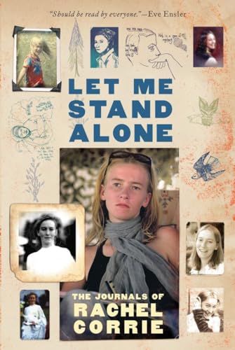 Let Me Stand Alone : The Journals of Rachel Corrie