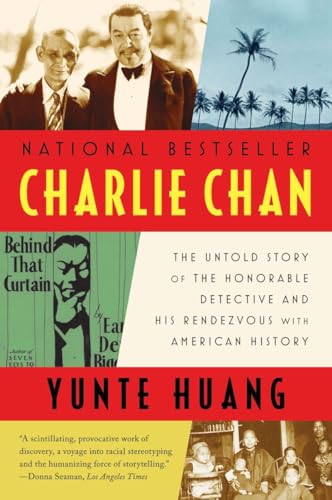 CHARLIE CHAN : The Untold Story of the Honorable Detective and His Rendezvous with American History