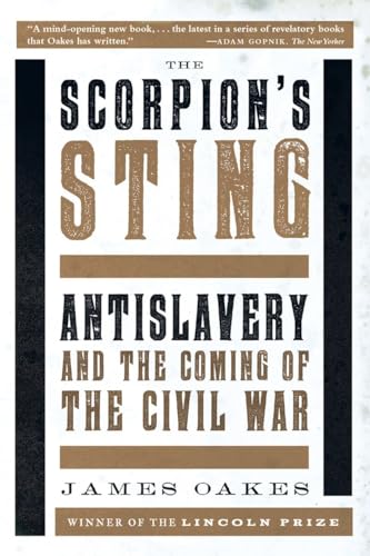 Scorpion's Sting: Antislavery and the Coming of the Civil War