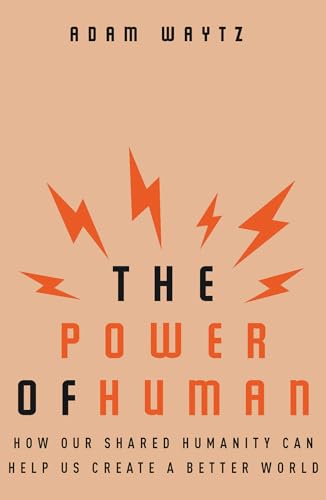 Power of Human : How Our Shared Humanity Can Help Us Create a Better World
Power of Human : How Our Shared Humanity Can Help Us Create a Better World