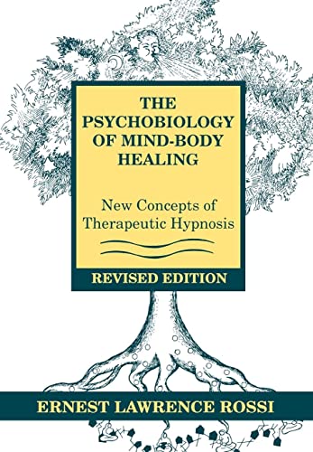 The Psychology of Mind-Body Healing : New Concepts of Therapeutic Hypnosis