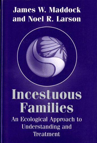 Incestuous Families: An Ecological Approach to Understanding and Treatment (Norton Critical Editi...