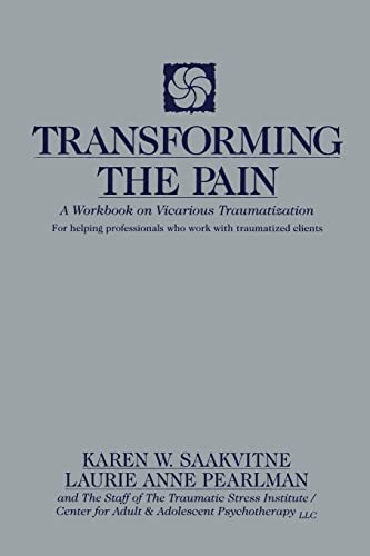 Transforming the Pain: A Workbook on Vicarious Traumatization (Norton Professional Books (Paperback))
Transforming the Pain: A Workbook on Vicarious Traumatization (Norton Professional Books (Paperback))