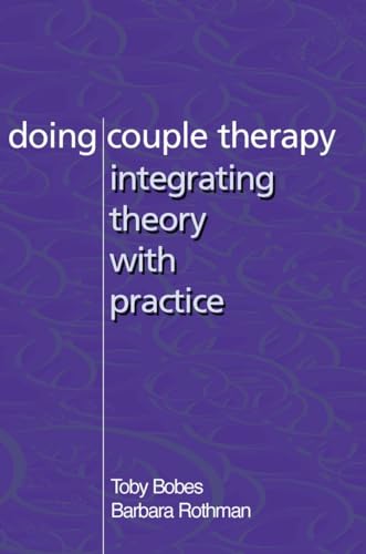 Doing Couple Therapy: Integrating Theory with Practice