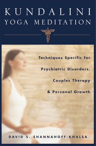 Kundalini Yoga Meditation: Techniques Specific for Psychiatric Disorders, Couples Therapy, and Personal Growth
Kundalini Yoga Meditation: Techniques Specific for Psychiatric Disorders, Couples Therapy, and Personal Growth