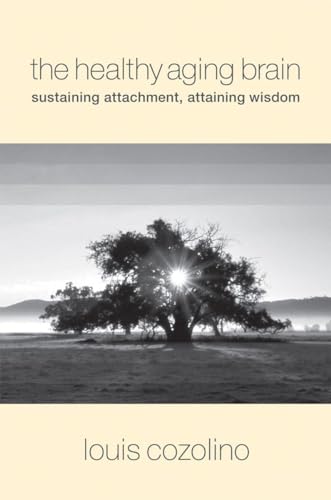 The Healthy Aging Brain: Sustaining Attachment, Attaining Wisdom (Norton Series on Interpersonal Neurobiology)
The Healthy Aging Brain: Sustaining Attachment, Attaining Wisdom (Norton Series on Interpersonal Neurobiology)