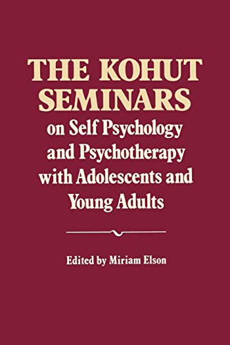 The Kohut Seminars: On Self Psychology and Psychotherapy with Adolescents and Young Adults
The Kohut Seminars: On Self Psychology and Psychotherapy with Adolescents and Young Adults