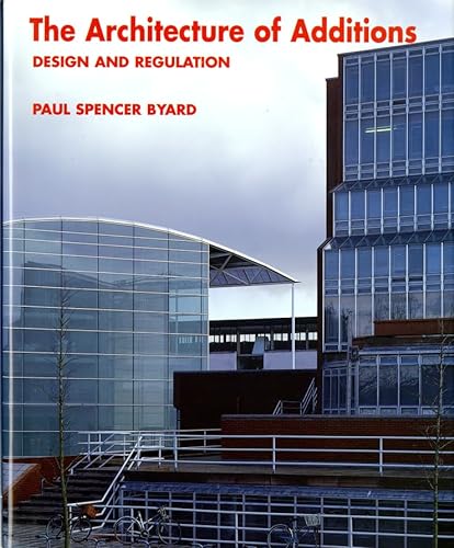 The Architecture of Additions: Design and Regulation (Norton Books for Architects & Designers)