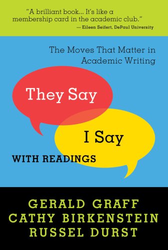 They Say / I Say": The Moves That Matter in Academic Writing with Readings