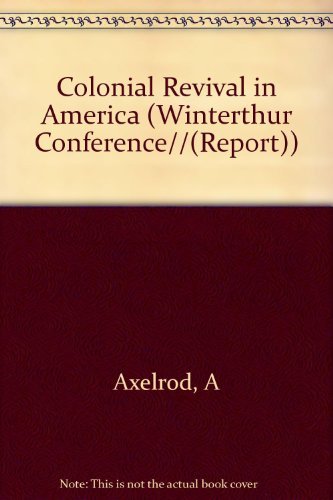 Colonial Revival in America (winterthur Conference//(report))