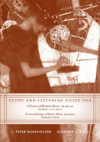 Study and Listening Guide for A History of Western Music, 7th Edition, and Norton Anthology of We...