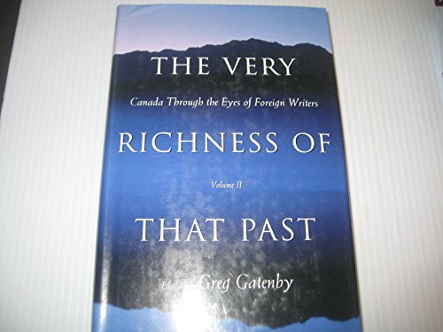 Canada Through the Eyes of Foreign Writers, Volume II: The Very Richness of That Past