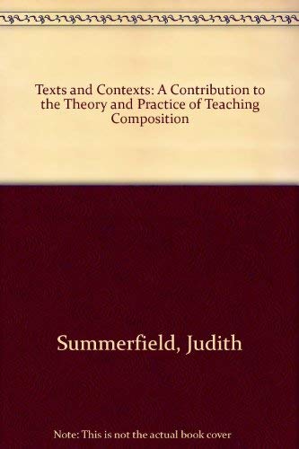 TEXTS AND CONTEXTS, A Contribution to the Theory and Practice of Teaching Composition