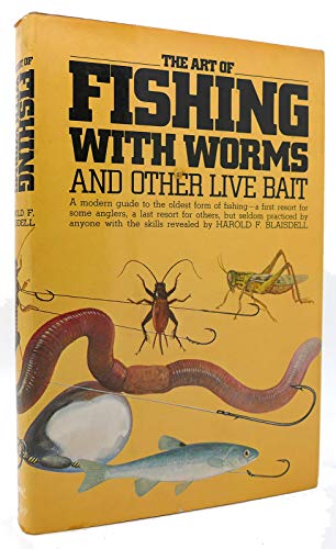 The Art of Fishing With Worms and Other Live Bait