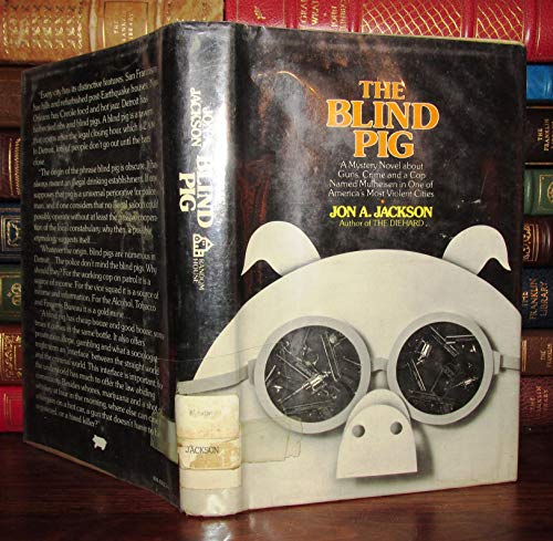 THE BLIND PIG A Mystery Novel About Guns , Crime and a Cop Named Mulheisen in One of America's Mo...