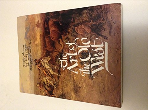 The Art of the Old West (From the Collection of the Gilcrease Institute) by Paul A. Rossi (1971-0...