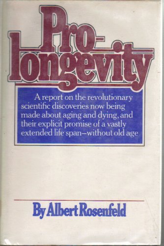 Prolongevity: A Report on the Scientific Discoveries NOw Being Made About Aging and Dying, and Th...