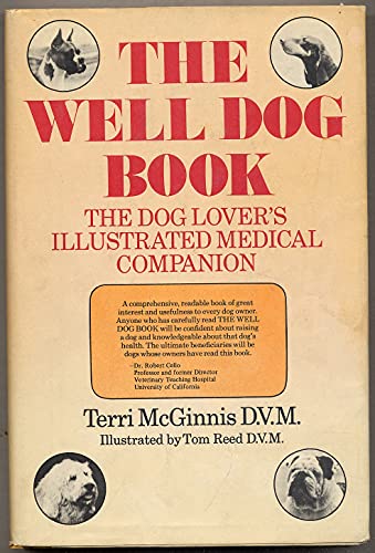 THE WELL DOG BOOK : The Dog Lovers's Illustrated Medical Companion