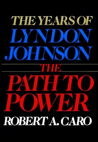 The Years of Lyndon Johnson: The Path to Power.