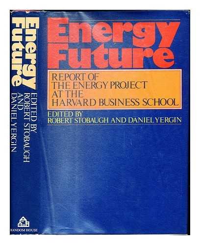 Energy Future: Report of the Energy Project at the Harvard Business School