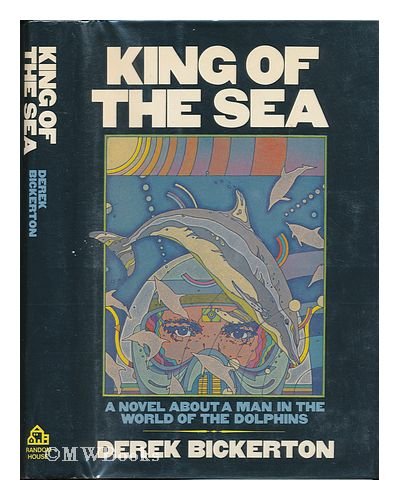King of the Sea [A novel about a man in the world of the dolphins]