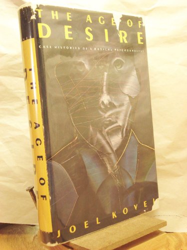 The Age of Desire: Reflections of a Radical Psychoanalyst [SIGNED BY PAUL MAGRIEL]