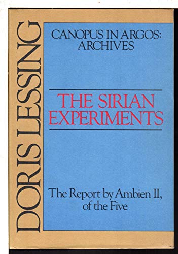 The Sirian Experiments: The Report by Ambien Ii, of the Five (Canopus in Argos--Archives)
