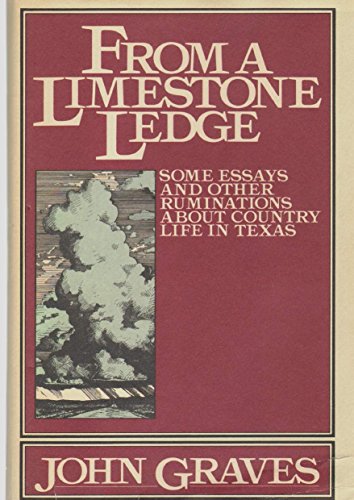 From a Limestone Ledge: Some Essays and Other Ruminations About Country Life in Texas